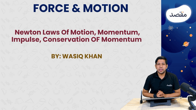 Thumbnail for 1.8 Force & Motion (Newton Law Of Motion, Momentum,Impulse)