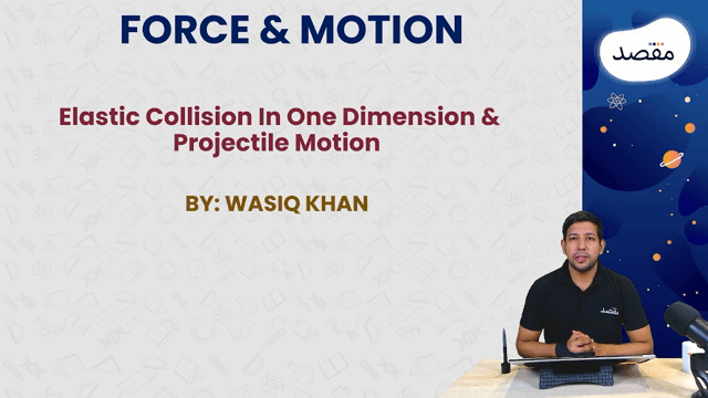 Thumbnail for 1.9 Force & Motion (Elastic Collision In One Dimension & Projectile Motion)