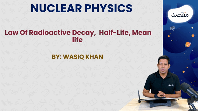 Thumbnail for 13.5 Law Of Radioactive Decay, Half Life, Mean Life